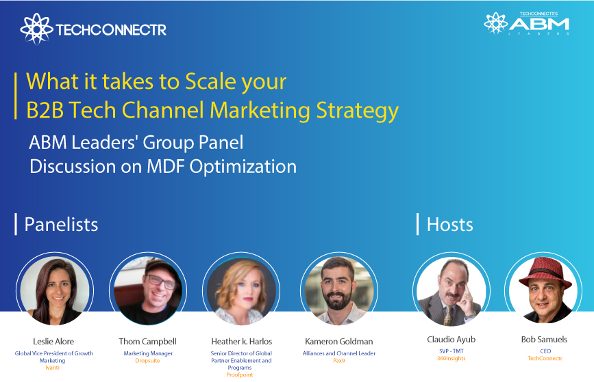 ABM Leaders Webinar: What it takes to Scale your B2B Tech Channel Marketing Strategy