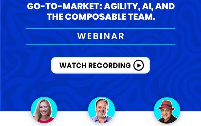 Watch – Future-Proofing Your Go-To-Market: Agility, AI, and the Composable Team
