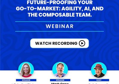 Watch – Future-Proofing Your Go-To-Market: Agility, AI, and the Composable Team